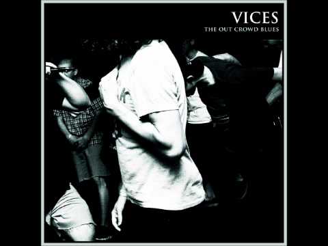 Vices — VICES - The Out Crowd Blues [Full]