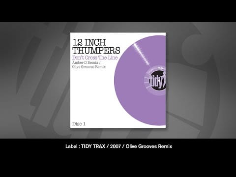12 Inch Thumpers — 12 Inch Thumpers - Don't Cross The Line (Olive Grooves Remix)