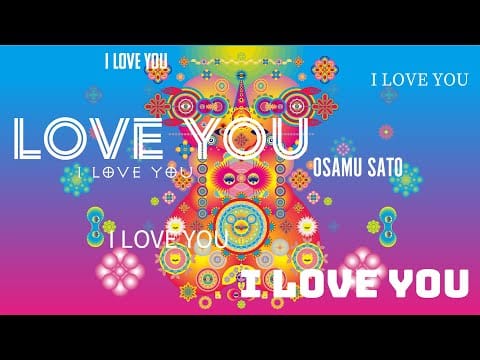 Osamu Sato — OSAMU SATO / I LOVE YOU (Official Video)