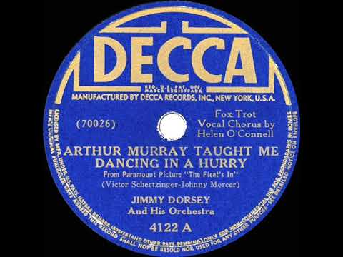 Jimmy Dorsey And His Orchestra — 1941 Jimmy Dorsey - Arthur Murray Taught Me Dancing In A Hurry (Helen O’Connell, vocal)