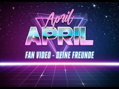 Deine Freunde — Deine Freunde - April April - FAN VIDEO