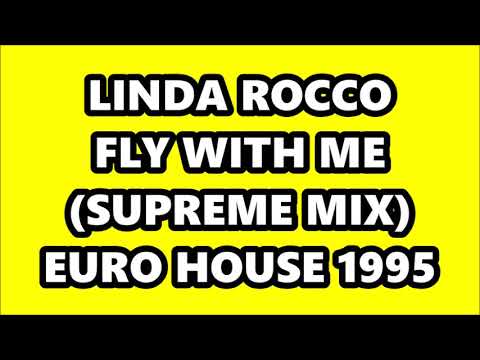 Linda Rocco — LINDA ROCCO - FLY WITH ME (SUPREME MIX) EURO HOUSE 1995