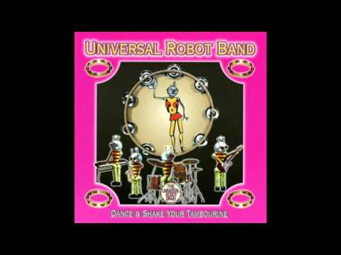 The Universal Robot Band — The Universal Robot Band - Dance and Shake Your Tambourine