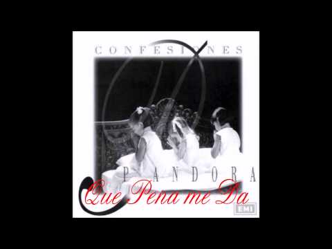 Pandora (11) — Que Pena me da / Confesiones