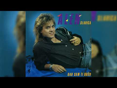 Alen Slavica — ALEN SLAVICA - DAO SAM TI DUŠU