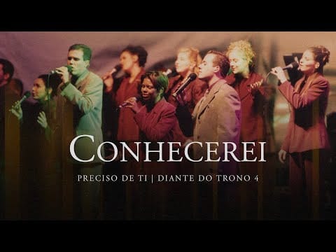 Diante Do Trono — Conhecerei | DVD Preciso de Ti | Diante do Trono