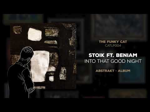 STOIK (2) — STOIK ft. Beniam - Into That Good Night (ABSTRAKT album 08)