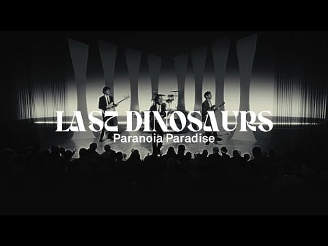Last Dinosaurs — Last Dinosaurs - PARANOIA PARADISE (Official Music Video)