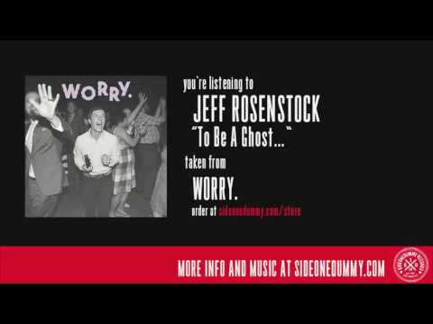 Jeff Rosenstock — Jeff Rosenstock - To Be A Ghost...(Official Audio)