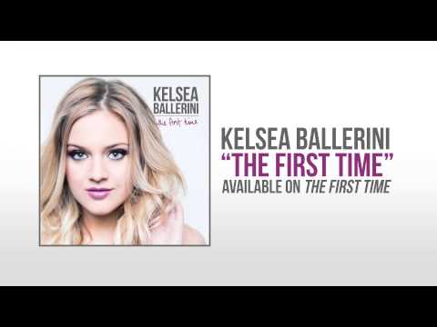 Kelsea Ballerini — Kelsea Ballerini "The First Time" Official Audio