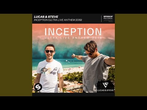Lucas & Steve — Inception (Ultra Live Anthem 2019)