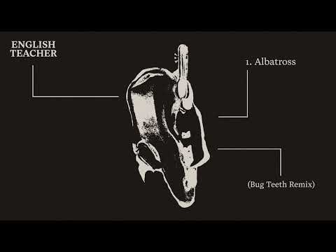 English Teacher — Albatross Bug Teeth Remix