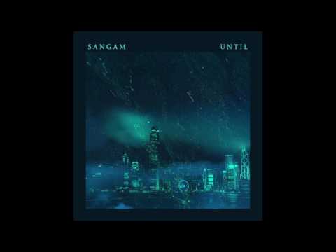Sangam — Sangam : Until