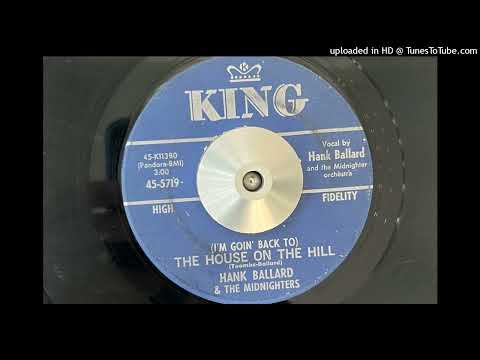 Hank Ballard & The Midnighters — Hank Ballard & The Midnighters - (I'm Goin' Back To) the House on the Hill (King) 1963