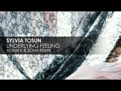 Sylvia Tosun — Sylvia Tosun - Underlying Feeling (Adam K & Soha Club Mix)
