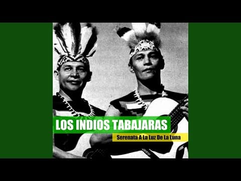 Los Indios Tabajaras — Te Quiero Dijiste