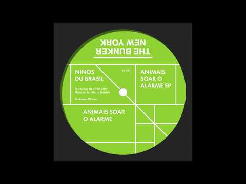 Ninos Du Brasil — Ninos du Brasil - "Animais Soar O Alarme" (The Bunker New York 027)
