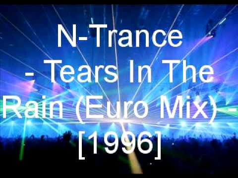 N-Trance — N-Trance - Tears In The Rain (Euro Mix)