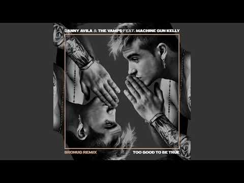 Machine Gun Kelly (2) — Danny Avila & The Vamps - Too Good To Be True feat. Machine Gun Kelly (Brohug Remix) [Ultra Music]