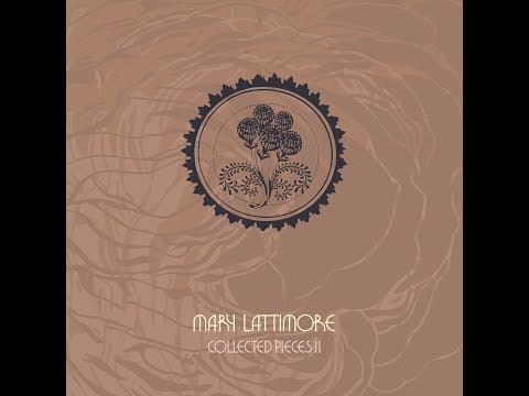 Mary Lattimore — Mary Lattimore - Collected Pieces II (2021) Full Album
