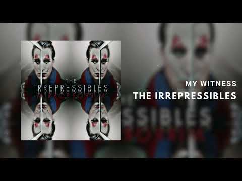 The Irrepressibles — The Irrepressibles - My Witness [Official Art Track]