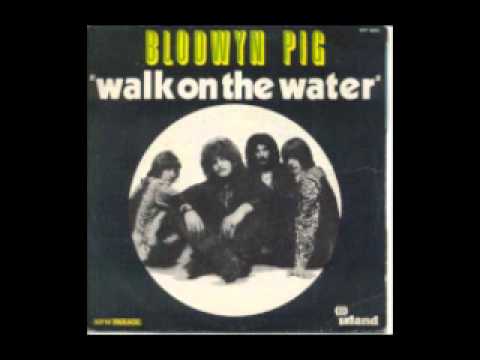 Blodwyn Pig — Walk on the Water - Blodwyn Pig