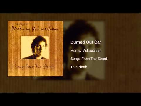 Murray McLauchlan — Murray McLauchlan - Burned Out Car