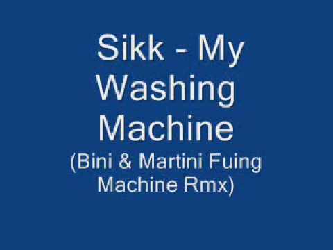 Sikk — Sikk - My Washing Machine (Bini & Martini Fuing Machine Rmx)