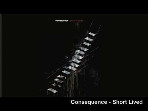 Consequence (6) — Consequence - Short Lived