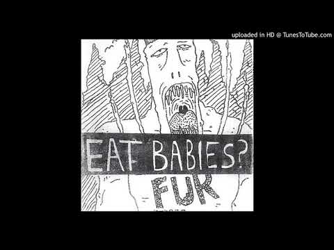 EAT BABIES? — EAT BABIES? - INTRODUCTION