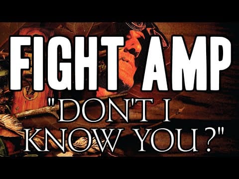 Fight Amp — FIGHT AMP - 'Don't I Know You?' (Official Track)
