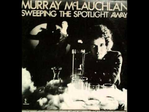 Murray McLauchlan — Sweeping The Spotlight Away - Murray Mclauchlan