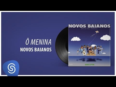 Os Novos Baianos — Novos Baianos - Ô Menina (Vamos Pro Mundo) [Áudio Oficial]