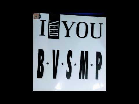 B.V.S.M.P. — B.V.S.M.P  -  I NEED YOU (  EXTENDED VOCAL VERSION )