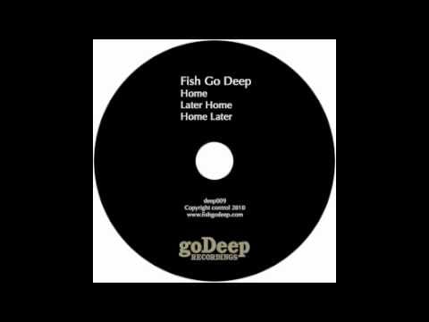 Fish Go Deep — Fish Go Deep - Home [GoDeep, 2010]
