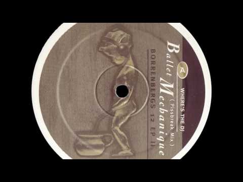 Ballet Mechanique — Ballet Mechanique - Where's The DJ (Pissbreak Mix) [Eevo Lute Muzique]