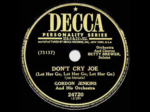 Gordon Jenkins And His Orchestra — 1949 HITS ARCHIVE: Don’t Cry Joe (Let Her Go, Let Her Go, Let Her Go) - Gordon Jenkins