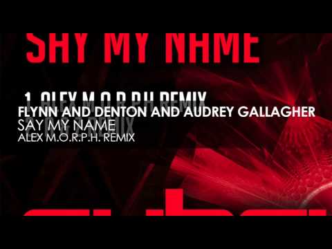 Audrey Gallagher — Flynn & Denton and Audrey Gallagher - Say My Name (Alex M.O.R.P.H. Remix)