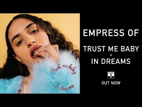 Empress Of — Trust Me Baby / In Dreams