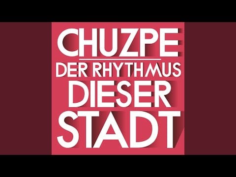 Chuzpe — Der Rhythmus dieser Stadt Pt. 2