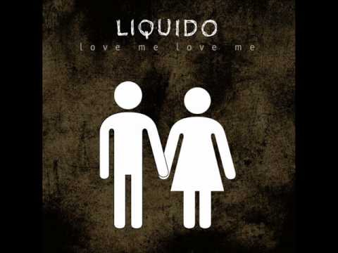 Liquido — Liquido - Love me love me