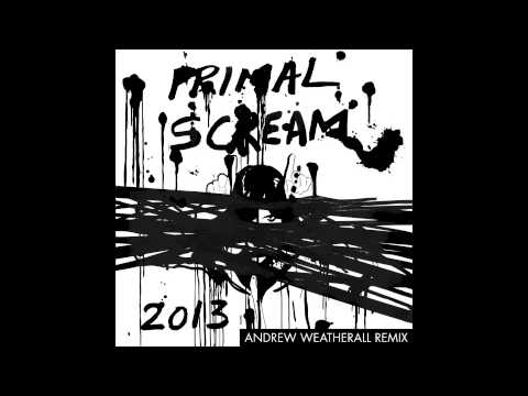 Primal Scream — Primal Scream - 2013 - Andrew Weatherall Remix