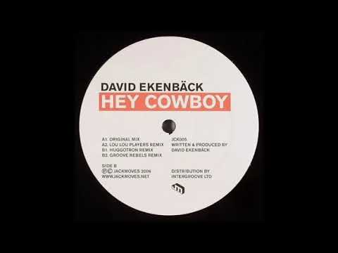 David Ekenbäck — David Ekenback & Hey Cowboy (Huggotron Remix)2006