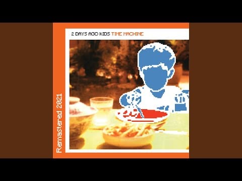 2 Days Ago Kids — ไม่อยากกลับไปจริงๆ (Bonus Track)