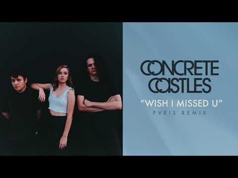 Concrete Castles — "Wish I Missed U" (PVRIS Remix) - Concrete Castles