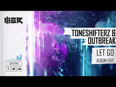Toneshifterz — Toneshifterz & Outbreak - Let Go (Album Edit)
