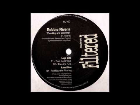 Robbie Rivera — Robbie Rivera - And Now The Filtering
