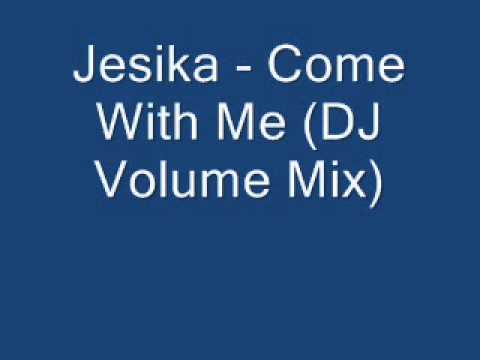 Jesika — Jesika - Come With Me (DJ Volume Mix)