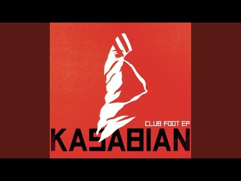 Kasabian — Club Foot (Edit)