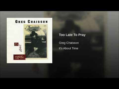 Greg Chaisson — Greg Chaisson - Too Late To Pray (Great Blues)